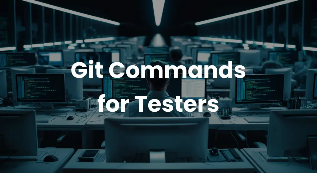 The Most Popular Git Commands for Testers